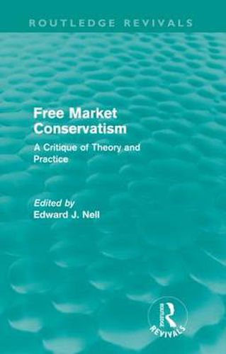 Cover image for Free Market Conservatism (Routledge Revivals): A Critique of Theory & Practice