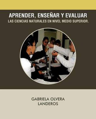 Cover image for Aprender, Ensenar y Evaluar Las Ciencias Naturales En Nivel Medio Superior.