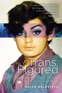 Cover image for Trans Figured: My Journey from Boy to Girl to Woman to Man