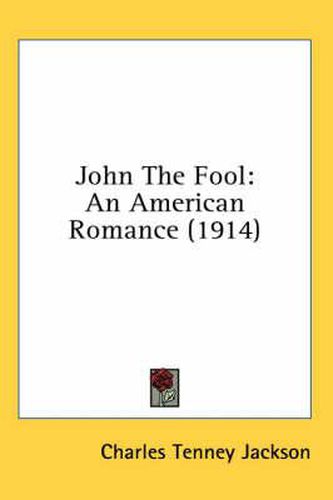 Cover image for John the Fool: An American Romance (1914)