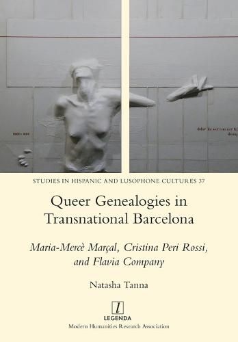 Queer Genealogies in Transnational Barcelona: Maria-Merce Marcal, Cristina Peri Rossi, and Flavia Company