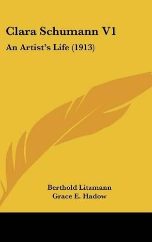 Clara Schumann V1: An Artist's Life (1913)