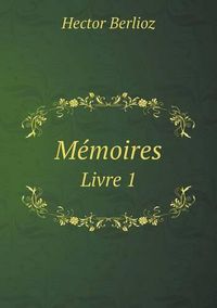 Cover image for Memoires Livre 1