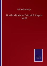 Cover image for Goethes Briefe an Friedrich August Wolf