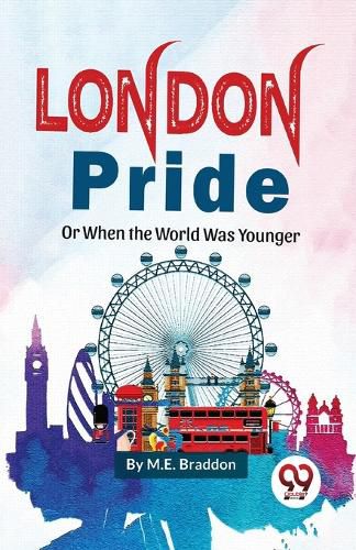 Cover image for London Pride or When the Worlds Was Younger