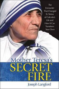 Cover image for Mother Teresa's Secret Fire