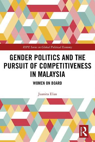 Cover image for Gender Politics and the Pursuit of Competitiveness in Malaysia: Women on Board