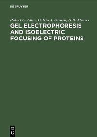 Cover image for Gel Electrophoresis and Isoelectric Focusing of Proteins: Selected Techniques