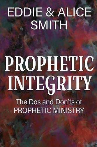 Prophetic Integrity: The Dos and Dont's of Prophetic Ministry