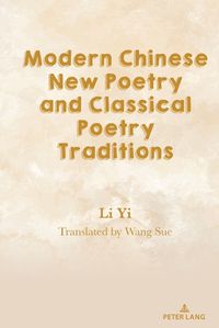 Cover image for Modern Chinese New Poetry and Classical Poetry Traditions