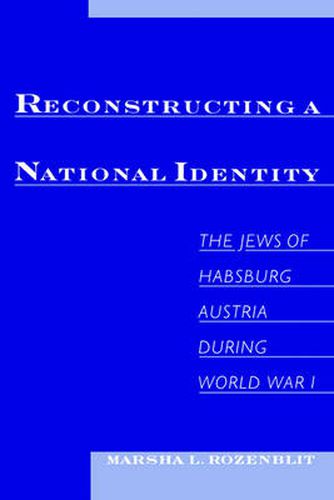 Cover image for Reconstructing a National Identity: The Jews of Habsburg Austria during World War I