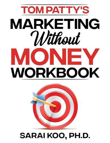 Cover image for Tom Patty's MARKETING WITHOUT MONEY WORKBOOK