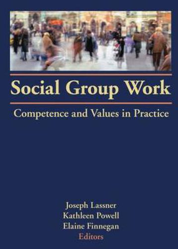 Cover image for Social Group Work: Competence and Values in Practice