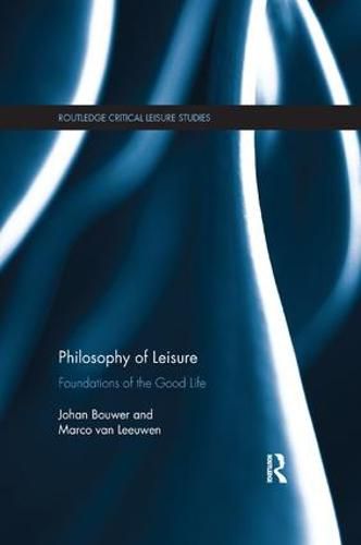 Cover image for Philosophy of Leisure: Foundations of the good life