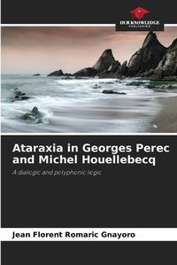 Cover image for Ataraxia in Georges Perec and Michel Houellebecq