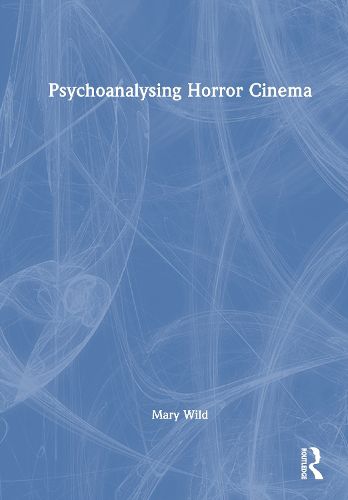 Cover image for Psychoanalysing Horror Cinema