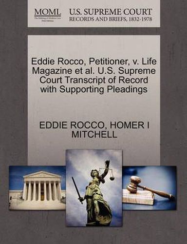 Cover image for Eddie Rocco, Petitioner, V. Life Magazine et al. U.S. Supreme Court Transcript of Record with Supporting Pleadings