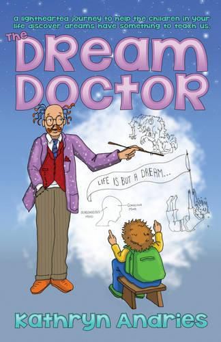 Cover image for Dream Doctor: A Lighthearted Journey to Help the Children in Your Life Discover Dreams Have Something to Teach Us