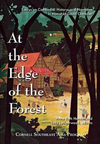 Cover image for At the Edge of the Forest: Essays on Cambodia, History, and Narrative in Honor of David Chandler