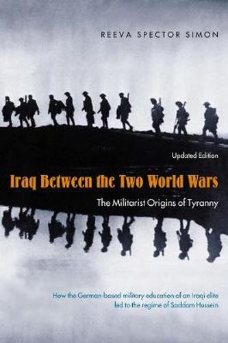 Cover image for Iraq Between the Two World Wars: The Militarist Origins of Tyranny