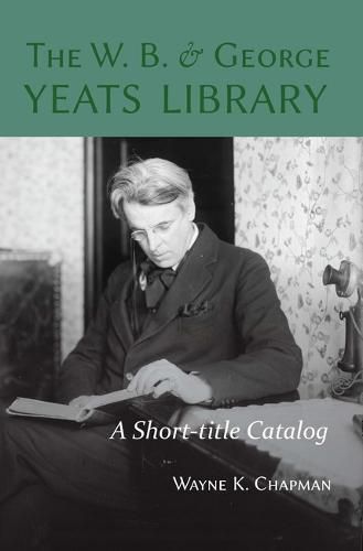 Cover image for The W. B. and George Yeats Library: A Short-title Catalog