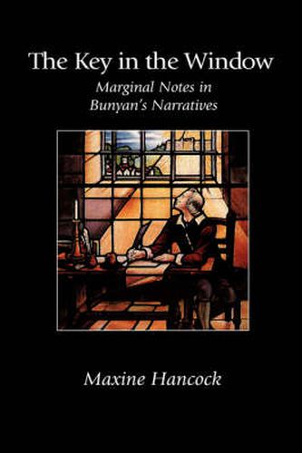 Cover image for The Key in the Window: Marginal Notes in Bunyan's Narratives