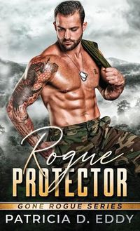 Cover image for Rogue Protector: A Gone Rogue Romantic Suspense Standalone