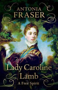 Cover image for Lady Caroline Lamb: A Free Spirit