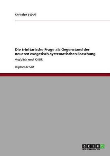 Cover image for Die trinitarische Frage als Gegenstand der neueren exegetisch-systematischen Forschung: Ausblick und Kritik