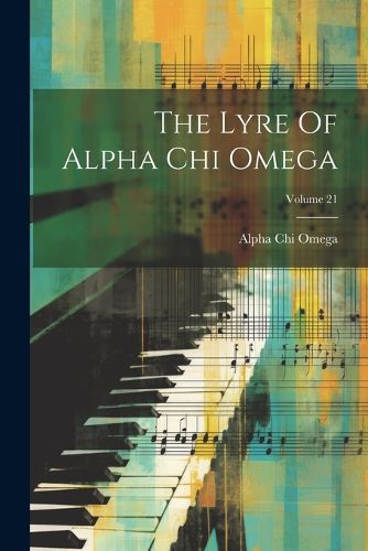 Cover image for The Lyre Of Alpha Chi Omega; Volume 21