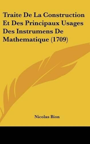 Traite de La Construction Et Des Principaux Usages Des Instrumens de Mathematique (1709)