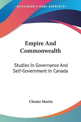 Cover image for Empire and Commonwealth: Studies in Governance and Self-Government in Canada