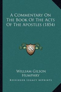 Cover image for A Commentary on the Book of the Acts of the Apostles (1854)