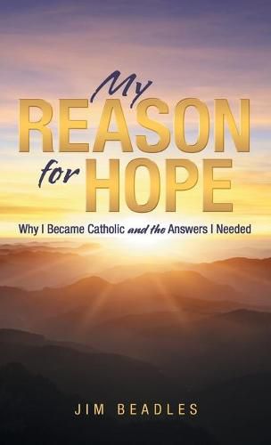 Cover image for My Reason for Hope: Why I Became Catholic and the Answers I Needed