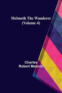 Cover image for Melmoth the Wanderer (Volume 4)