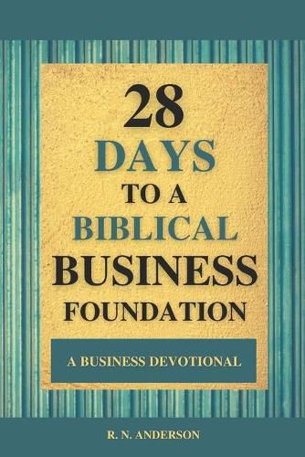 Cover image for 28 Days to a Biblical Business Foundation: A Business Devotional