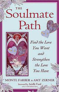 Cover image for Soulmate Path: Find the Love You Want and Strengthen the Love You Have