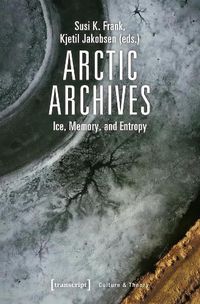 Cover image for Arctic Archives - Ice, Memory, and Entropy