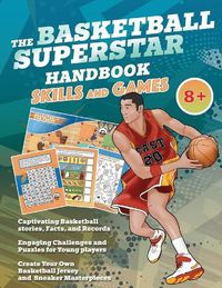 Cover image for The Basketball Superstar Handbook - Skills and Games