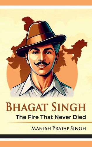Cover image for Bhagat Singh The Fire That Never Died