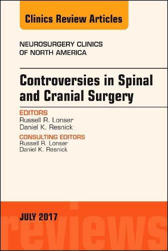 Cover image for Controversies in Spinal and Cranial Surgery, An Issue of Neurosurgery Clinics of North America