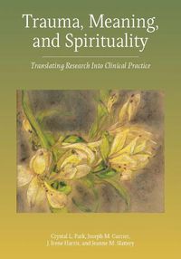 Cover image for Trauma, Meaning, and Spirituality: Translating Research Into Clinical Practice