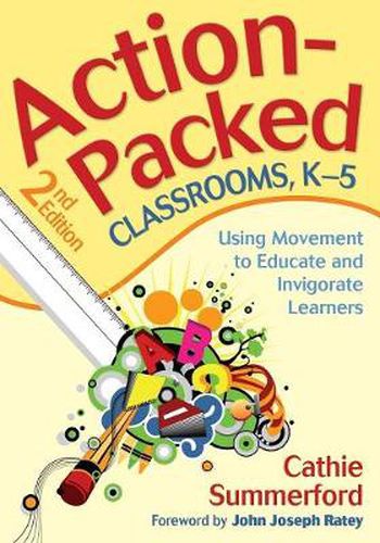 Cover image for Action-Packed Classrooms, K-5: Using Movement to Educate and Invigorate Learners