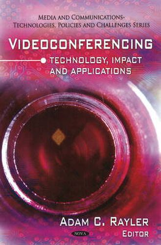 Cover image for Videoconferencing: Technology, Impact & Applications