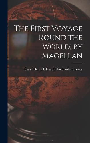 Cover image for The First Voyage Round the World, by Magellan