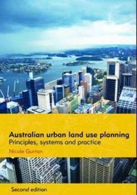 Cover image for Australian Urban Land Use Planning: Principles, Systems and Practice: Second Edition