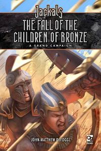 Cover image for Jackals: The Fall of the Children of Bronze: A Grand Campaign for Jackals