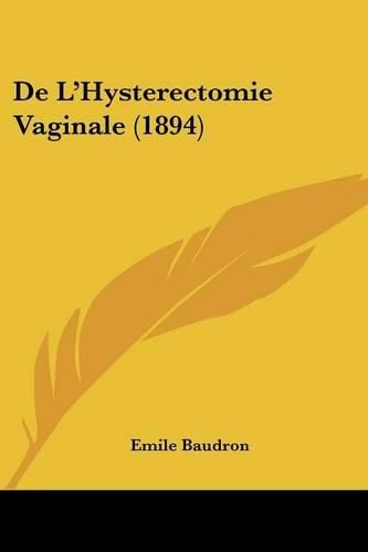 Cover image for de L'Hysterectomie Vaginale (1894)