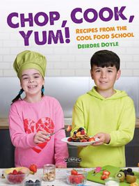 Cover image for Chop, Cook, Yum!: Recipes from the Cool Food School