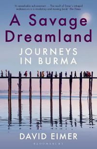 Cover image for A Savage Dreamland: Journeys in Burma